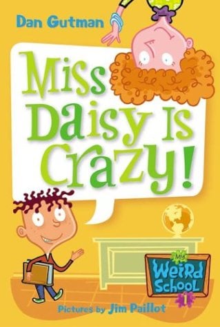 Miss Daisy Is Crazy! (My Weird School, Bk. 1)