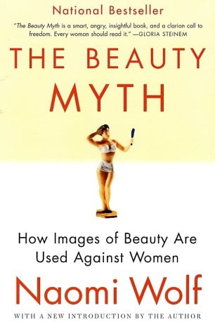 The Beauty Myth: How Images of Beauty Are Used Against Women