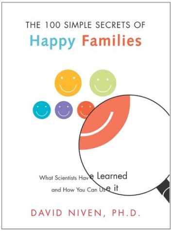 The 100 Simple Secrets of Happy Families: What Scientists Have Learned and How You Can Use It