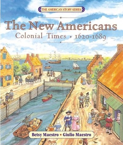 The New Americans: Colonial Times: 1620-1689 (American Story Series)