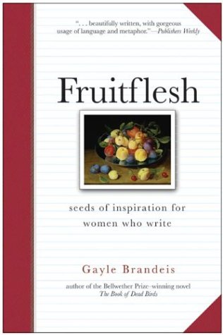Fruitflesh: Seeds of Inspiration for Women who Write