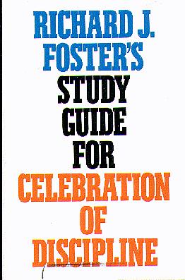 Richard J. Foster's Study Guide for Celebration of Discipline