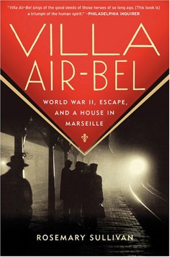 Villa Air-Bel: World War II, Escape, and a House in Marseille