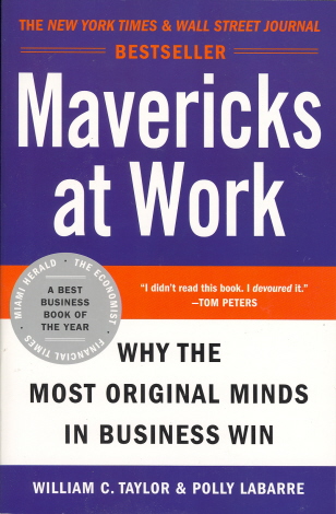 Mavericks at Work: Why the Most Original Minds in Business Work