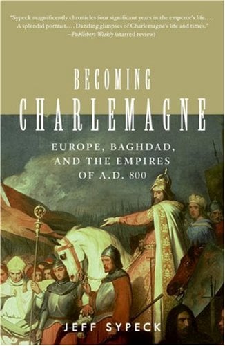 Becoming Charlemagne (Europe, Baghdad, and the empires of A.D. 800)