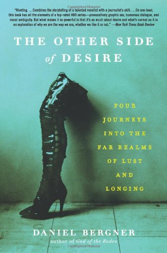 The Other Side of Desire: Four Journeys into the Far Realms of Lust and Longing