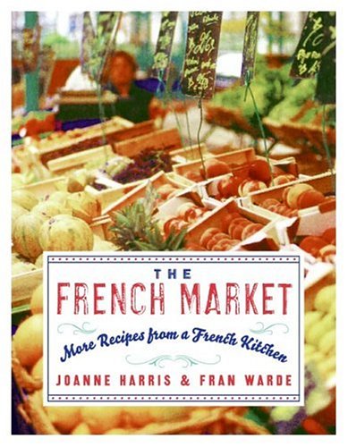 The French Market: More Recipes from a French Kitchen