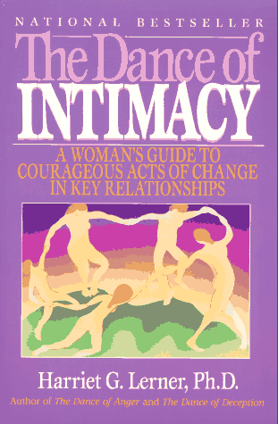 The Dance of Intimacy: A Woman's Guide to Courageous Acts of Change in Key Relationships