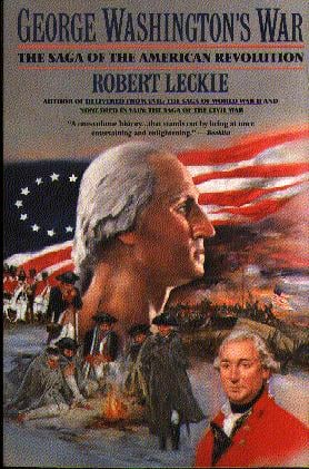 George Washington's War: The Saga of the American Revolution