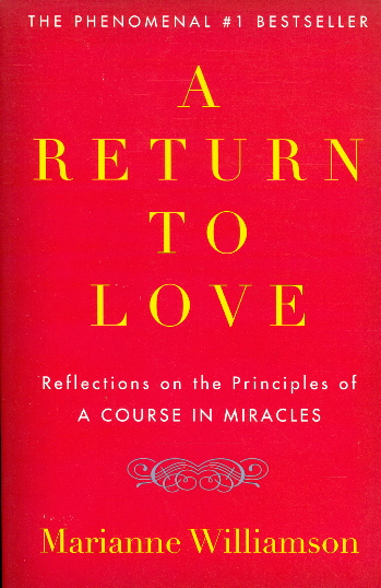 A Return to Love: Reflections on the Principles of A Course in Miracles