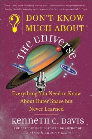 Don't Know Much About the Universe: Everything You Need to Know About Outer Space but Never Learned
