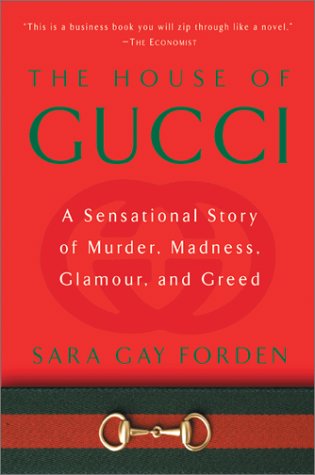 The House of Gucci: A Sensational Story of Murder, Madness, Glamour, and Greed
