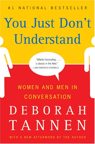 You Just Don't Understand! Women and Men in Conversation