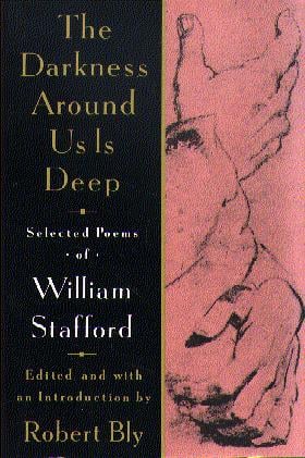 The Darkness Around Us Is Deep: Selected Poems of William Stafford