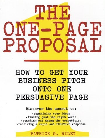 The One-Page Proposal: How to Get Your Business Pitch onto One Persuasive Page