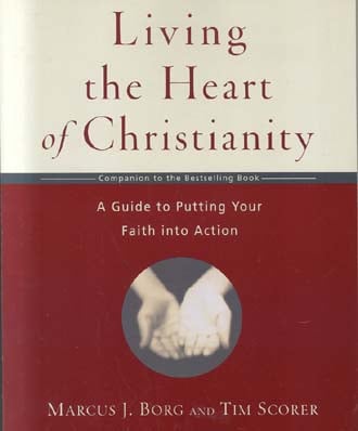 Living the Heart of Christianity: A Guide to Putting Your Faith into Action