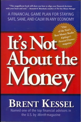 It's Not About the Money: A Financial Game Plan for Staying Safe, Sane, and Calm in Any Economy