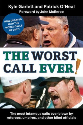 The Worst Call Ever!: The Most Infamous Calls Ever Blown by Referees, Umpires, and Other Blind Officials (Updated)