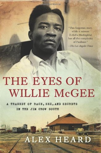 The Eyes of Willie McGee: A Tragedy of Race, Sex, and Secrets in the Jim Crow South