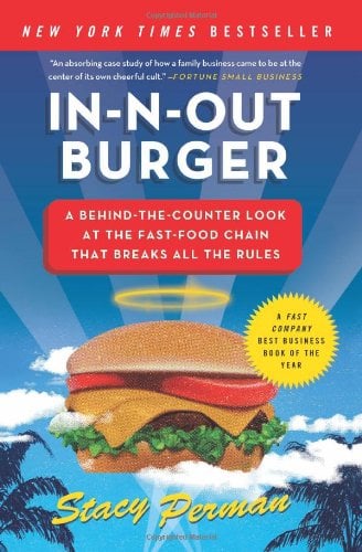 In-N-Out Burger: A Behind-the-Counter Look at the Fast-Food Chain That Breaks All the Rules