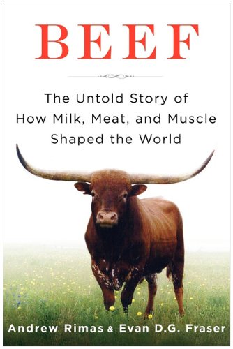 Beef: The Untold Story of How Milk, Meat, and Muscle Shaped the World
