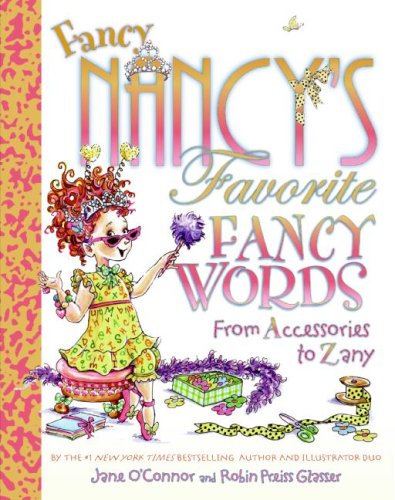 Fancy Nancy's Favorite  Fancy Words: From Accessories to Zany
