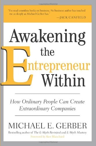 Awakening the Entrepreneur Within: How Ordinary People Can Create Extraordinary Companies