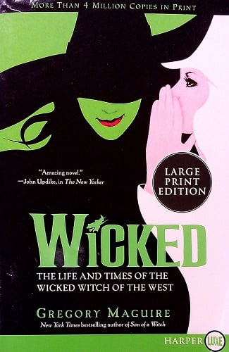 Wicked: Life and Times of the Wicked Witch of the West (Wicked Years, Bk. 1 - Large Print)