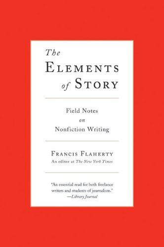 The Elements of Story: Field Notes on Nonfiction Writing