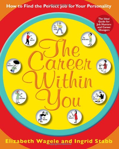 The Career Within You: How to Find the Perfect Job for Your Personality
