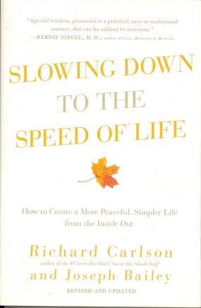 Slowing Down to the Speed of Life: How to Create a More Peaceful, Simpler Life from the Inside Out