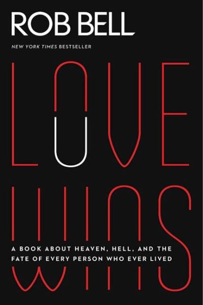 Love Wins: A Book About Heaven, Hell, and the Fate of Every Person Who Ever Lived