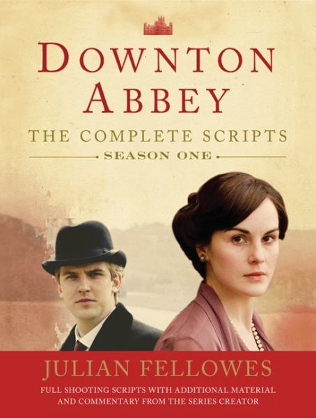 Downton Abbey: The Complete Scripts Season 1