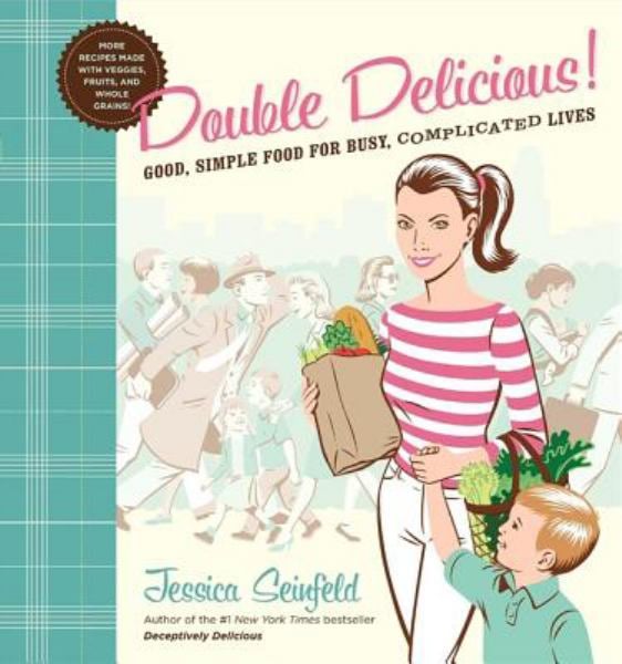 Double Delicious:  Good, Simple Food for Busy, Complicated Lives