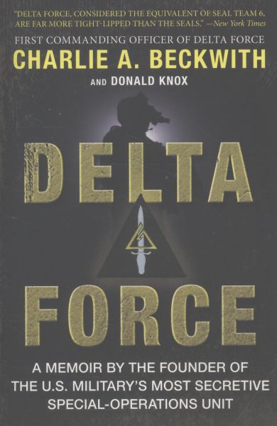 Delta Force: A Memoir by the Founder of the U.S. Military's Most Secretive Special-Operations Unit
