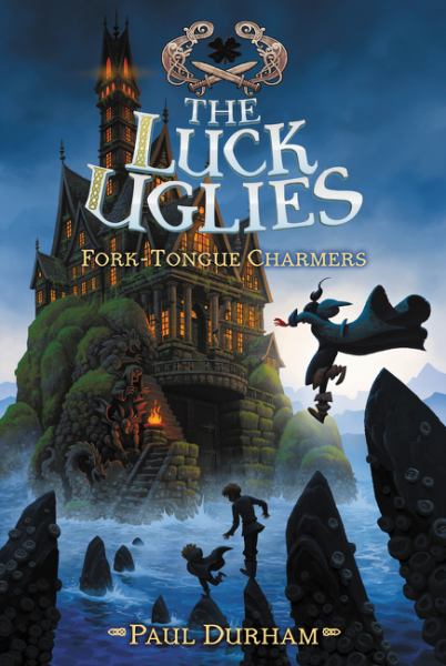 Fork-Tongue Charmers (The Luck Uglies, Bk. 2)