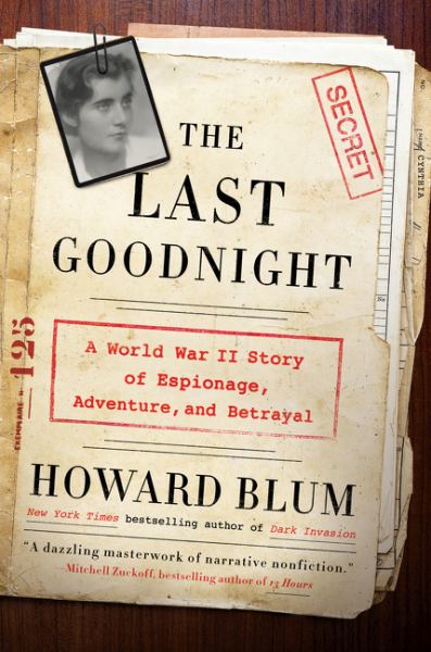 The Last Goodnight:  A World War II Story of Espionage, Adventure, and Betrayal