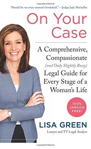 On Your Case: A Comprehensive, Compassionate (and Only Slightly Bossy) Legal Guide for Every Stage of a Woman's Life