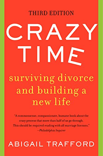 Crazy Time: Surviving Divorce and Building a New Life (Third Edition)