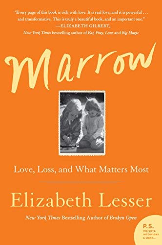 Marrow:  Love, Loss, and What Matters Most