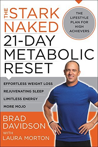 The Stark Naked 21-Day Metabolic Reset: Effortless Weight Loss, Rejuvenating Sleep, Limitless Energy, More Mojo