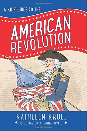 A Kids' Guide to the American Revolution (Kids' Guide to American History, Bk. 2)