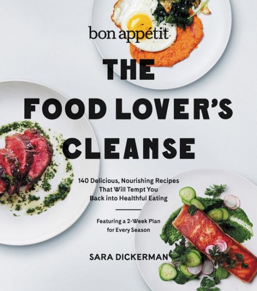 The Food Lover's Cleanse:  140 Delicious, Nourishing Recipes That Will Tempt You Back Into Healthful Eating (Bon Appetit)