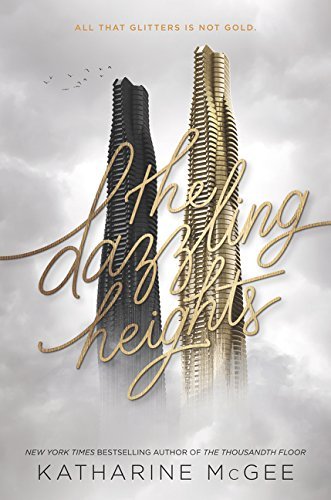 The Dazzling Heights (Thousandth Floor, Bk. 2)