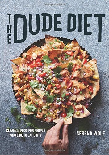 The Dude Diet: Clean(ish) Food for People Who Like to Eat Dirty