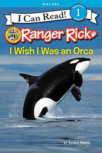 I Wish I Was an Orca (Ranger Rick, I Can Read, Level 1)