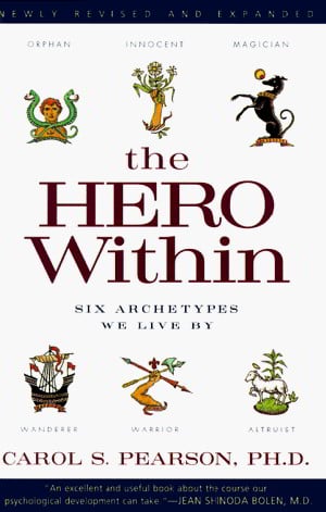 The Hero Within: Six Archetypes We Live By