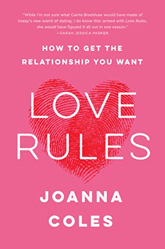 Love Rules: How to Get the Relationship You Want