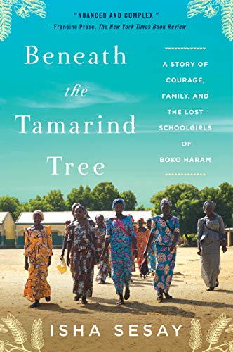 Beneath the Tamarind Tree: A Story of Courage, Family, and the Lost Girls of Boko Haram