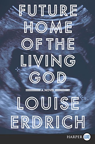 Future Home of the Living God (Large Print)